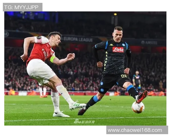 欧联杯精彩对决那不勒斯以1-0战胜阿森纳战术分析与全场回顾 欧联杯精彩对决那不勒斯以1-0战胜阿森纳战术分析与全场回顾